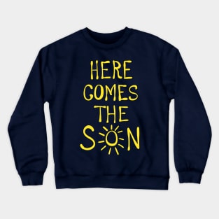 Here comes the son (yellow) Crewneck Sweatshirt